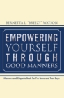 Empowering Yourself Through Good Manners : For Pre-Teen and Teen Boys - eBook
