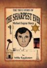 The True Story of the Sharpest Ever- : Michael Eugene Sharp - Book