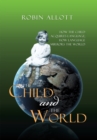 The Child and the World : How the Child Acquires Language; How Language Mirrors the World - eBook