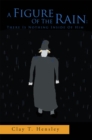 A Figure of the Rain: There Is Nothing Inside of Him : There Is Nothing Inside of Him - eBook