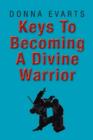 Keys to Becoming a Divine Warrior - Book