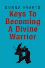 Keys to Becoming a Divine Warrior - eBook