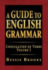 A Guide to English Grammar : Conjugation of Verbs Volume I - Book