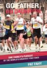 Go Father, Go Daughter : One Family's Pursuit of the World's Greatest Foot Race - Book