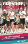 Go Father, Go Daughter : One Family's Pursuit of the World's Greatest Foot Race - eBook