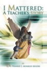I Mattered a Teacher'S Story - eBook