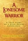 A Lonesome Warrior : A True Story of a Near-Death Experience - Book