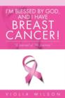 I'm Blessed by God, and I Have Breast Cancer! : A Journal of My Journey - Book