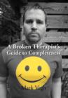 A Broken Therapist's Guide to Completeness - Book