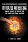 Universal You-And the Big Bang : How God Designed the Universe and Fine-Tuned It for Us and Evolution - Book