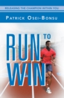 Run to Win : Releasing the Champion Within You - eBook