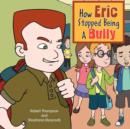 How Eric Stopped Being a Bully - Book