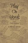Play on Words : Poems, Lyrics, and Other Writings of H. Bundy Shaw - Book