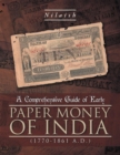 A Comprehensive Guide of Early Paper Money of India (1770-1861 A.D.) : (1770-1861 A.D.) - eBook