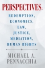 Perspectives: Redemption, Economics, Law, Justice, Mediation, Human Rights : Redemption, Economics, Law, Justice, Mediation, Human Rights - eBook