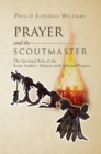 Prayer and the Scoutmaster : The Spiritual Role of the Scout Leader / Mentor with Selected Prayers - eBook