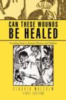 Can These Wounds Be Healed : Providing Hope to Battered Women and Children - Book