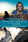 Overcoming Obstacles in My Life : God Was There All the Time -God Can See You Through - eBook