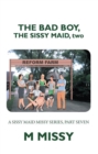 The Bad Boy, the Sissy Maid, Two : A Sissy Maid Missy Series, Part Seven - eBook