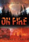 On Fire : A Career in Wildland Firefighting and Incident Management Team Response - Book