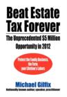 Beat Estate Tax Forever : The Unprecedented $5 Million Opportunity in 2012 - Book