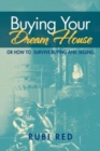 Buying Your Dream House : Or How to Survive Buying and Selling - Book