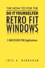 The How to for the Do It Yourselfer Retro Fit Windows : Z-Bar (Flush Fin) Applications - Book