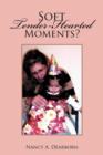 Soft Tender-Hearted Moments? - Book