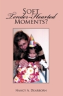 Soft Tender-Hearted Moments? - eBook