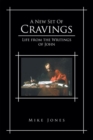 A New Set of Cravings : Life from the Writings of John - eBook