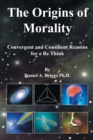 The Origins of Morality : Convergent and Consilient Reasons for a Re Think - eBook