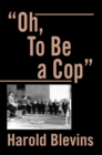"Oh, to Be a Cop" - eBook