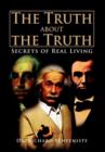 The Truth about the Truth : Secrets of Real Living - Book