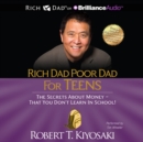 Rich Dad Poor Dad for Teens : The Secrets about Money - That You Don't Learn in School - eAudiobook