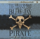The High-Skies Adventures of Blue Jay the Pirate - eAudiobook