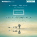 Grieving God's Way : The Path to Lasting Hope and Healing - eAudiobook