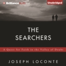 The Searchers : A Quest for Faith in the Valley of Doubt - eAudiobook