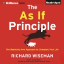 The As If Principle : The Radically New Approach to Changing Your Life - eAudiobook