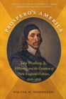 Prospero's America : John Winthrop, Jr., Alchemy, and the Creation of New England Culture, 1606-1676 - Book