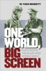 One World, Big Screen : Hollywood, the Allies, and World War II - eBook