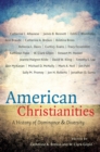 American Christianities : A History of Dominance and Diversity - eBook