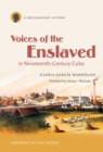 Voices of the Enslaved in Nineteenth-Century Cuba : A Documentary History - eBook