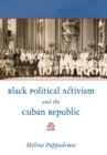 Black Political Activism and the Cuban Republic - eBook
