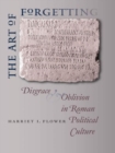 The Art of Forgetting : Disgrace and Oblivion in Roman Political Culture - eBook