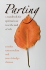 Parting : A Handbook for Spiritual Care Near the End of Life - eBook