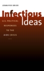 Infectious Ideas : U.S. Political Responses to the AIDS Crisis - eBook