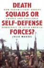 Death Squads or Self-Defense Forces? : How Paramilitary Groups Emerge and Challenge Democracy in Latin America - eBook