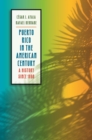 Puerto Rico in the American Century : A History since 1898 - eBook