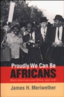 Proudly We Can Be Africans : Black Americans and Africa, 1935-1961 - eBook