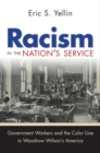 Racism in the Nation's Service : Government Workers and the Color Line in Woodrow Wilson's America - Book